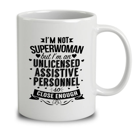 I'm Not Superwoman But I'm An Unlicensed Assistive Personnel