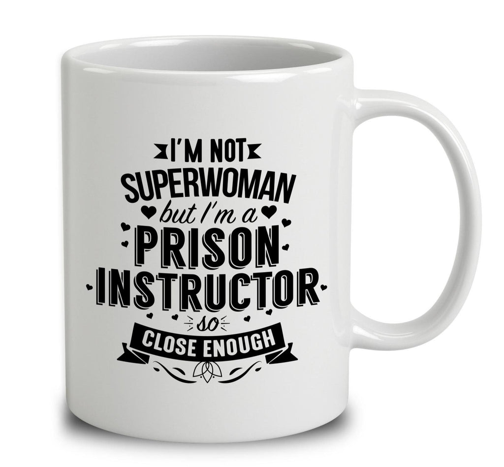 I'm Not Superwoman But I'm A Prison Instructor