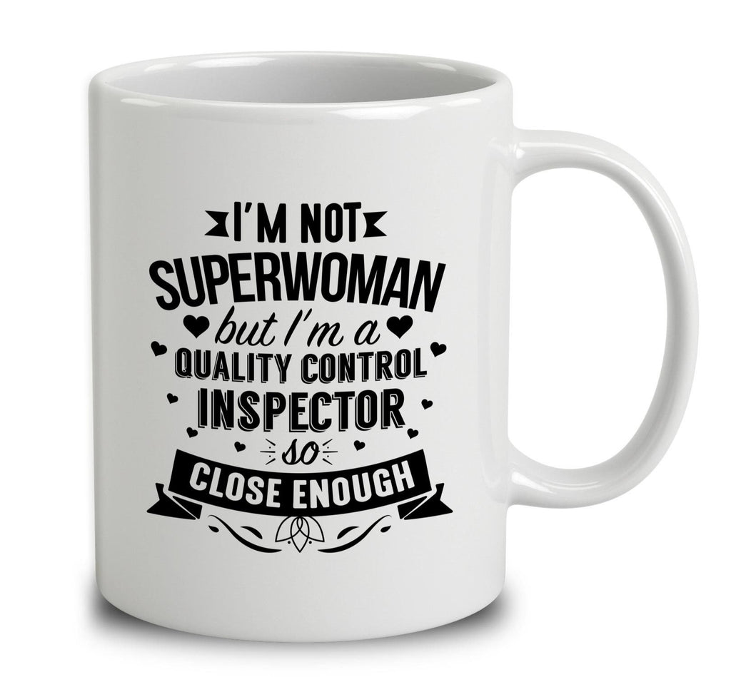I'm Not Superwoman But I'm A Quality Control Inspector