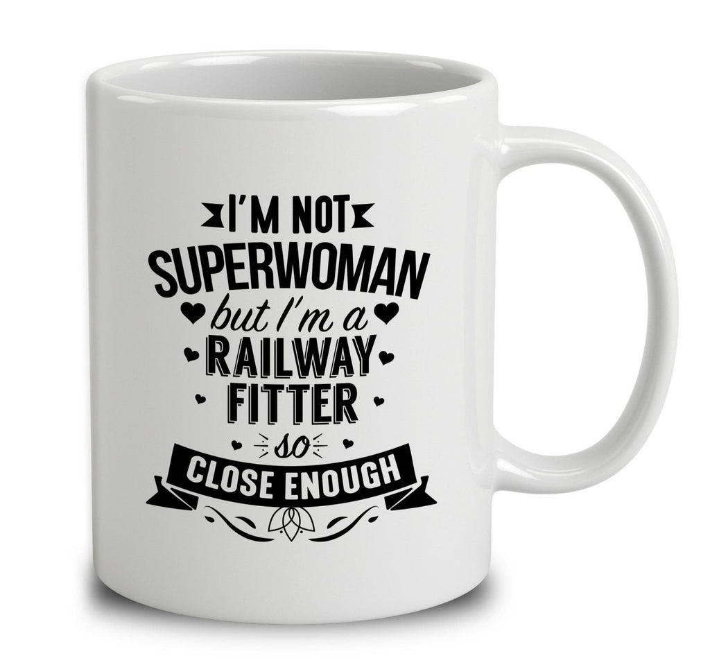 I'm Not Superwoman But I'm A Railway Fitter