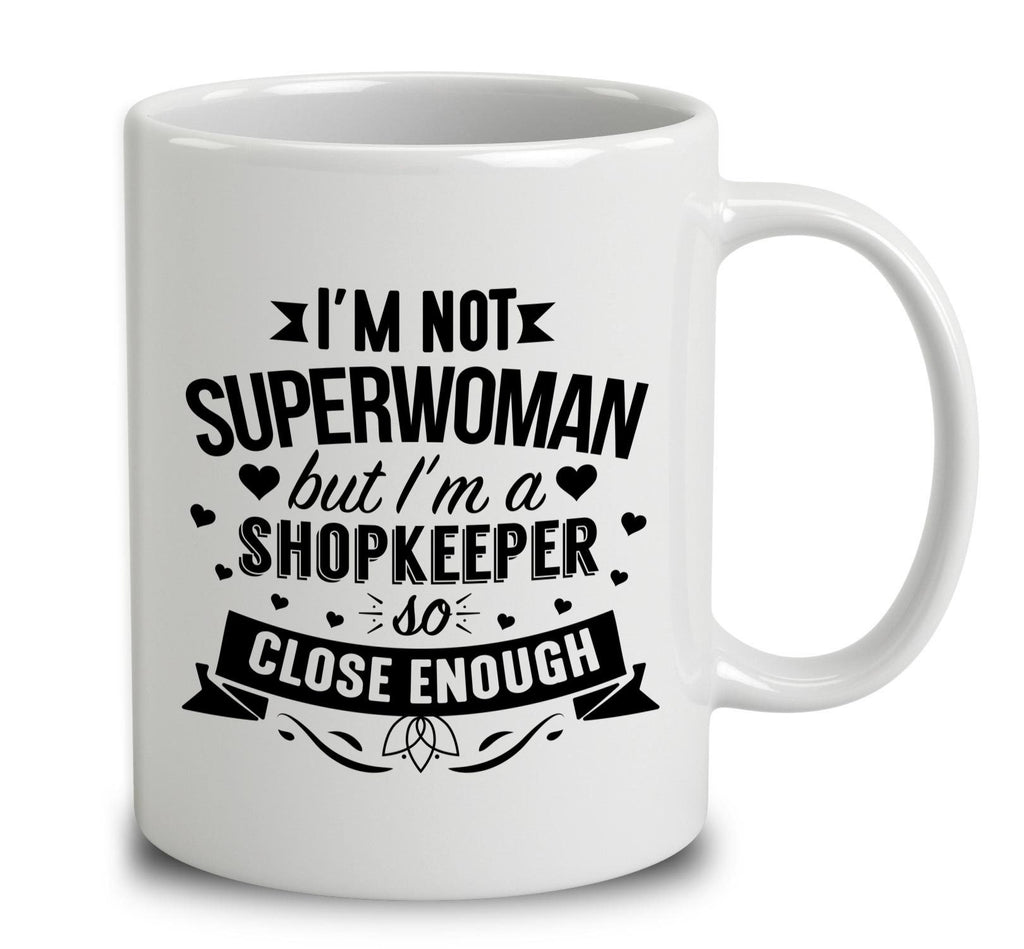 I'm Not Superwoman But I'm A Shopkeeper
