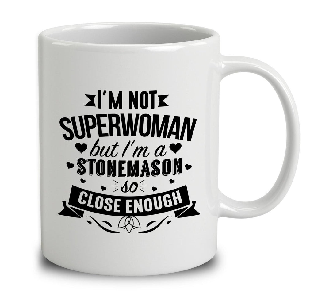I'm Not Superwoman But I'm A Stonemason