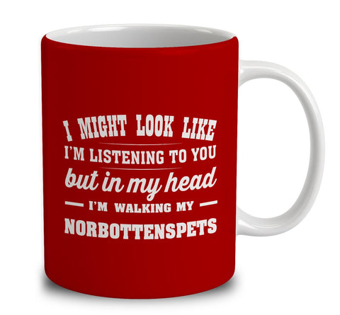 I Might Look Like I'm Listening To You, But In My Head I'm Walking My Norrbottenspets