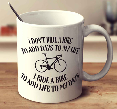 I Ride A Bike To Add Life To My Days