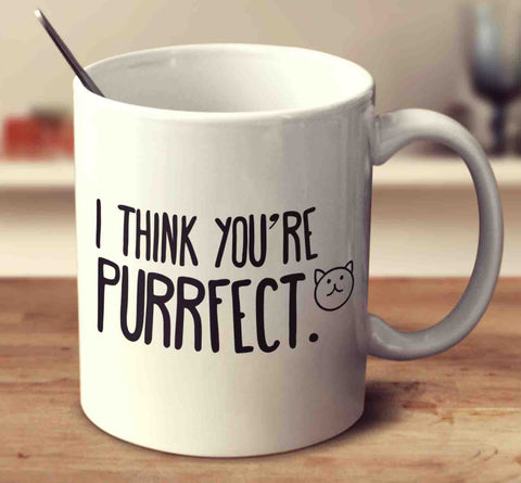 I Think You're Purrfect