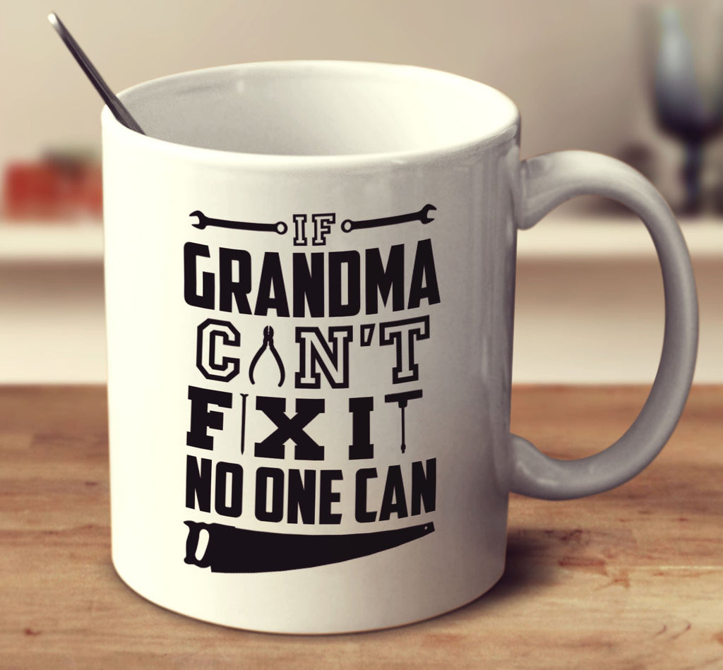 If Grandma Can't Fix It No One Can