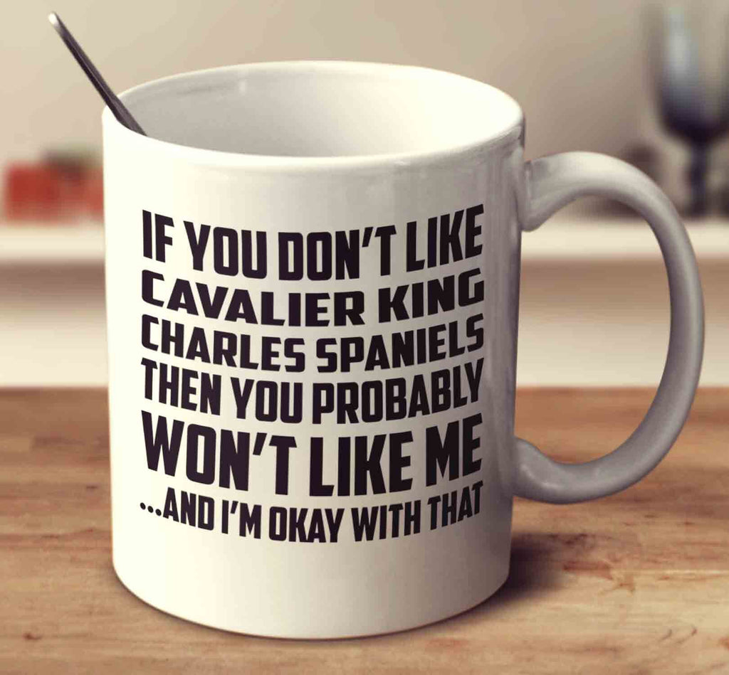 If You Don't Like Cavalier King Charles Spaniels