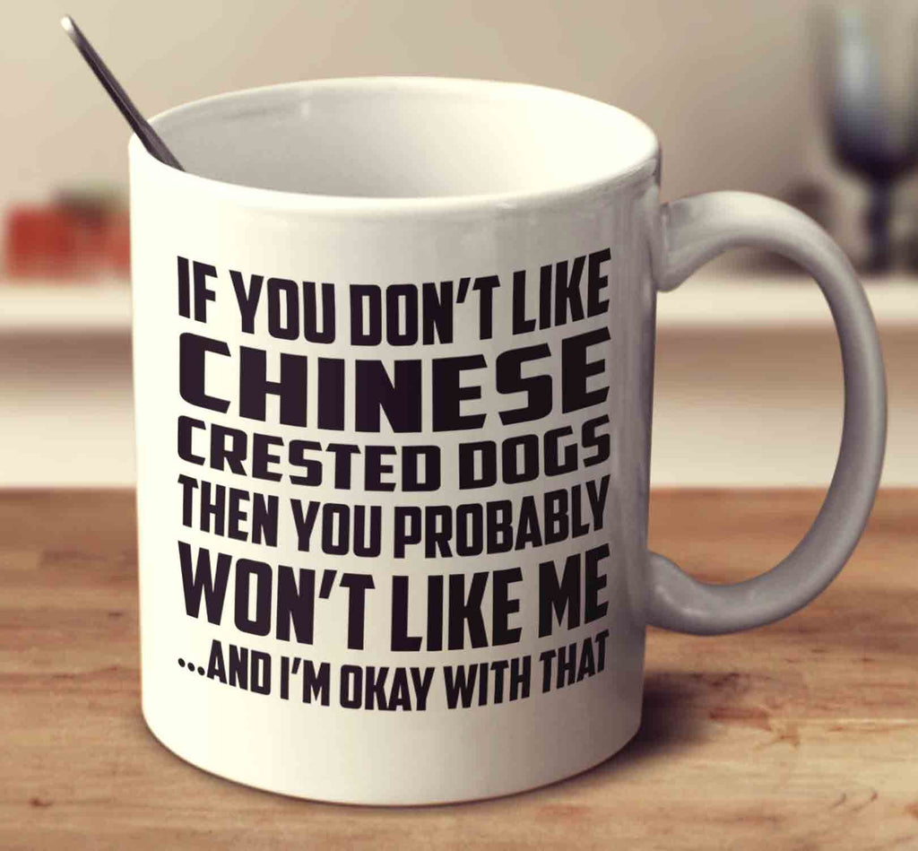 If You Don't Like Chinese Crested Dogs
