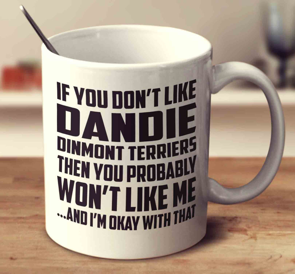 If You Don't Like Dandie Dinmont Terriers