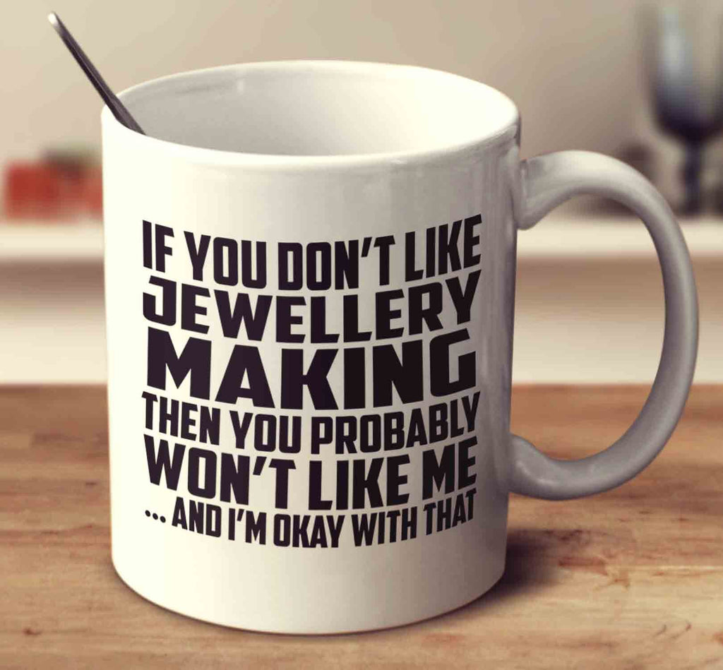 If You Don't Like Jewellery Making