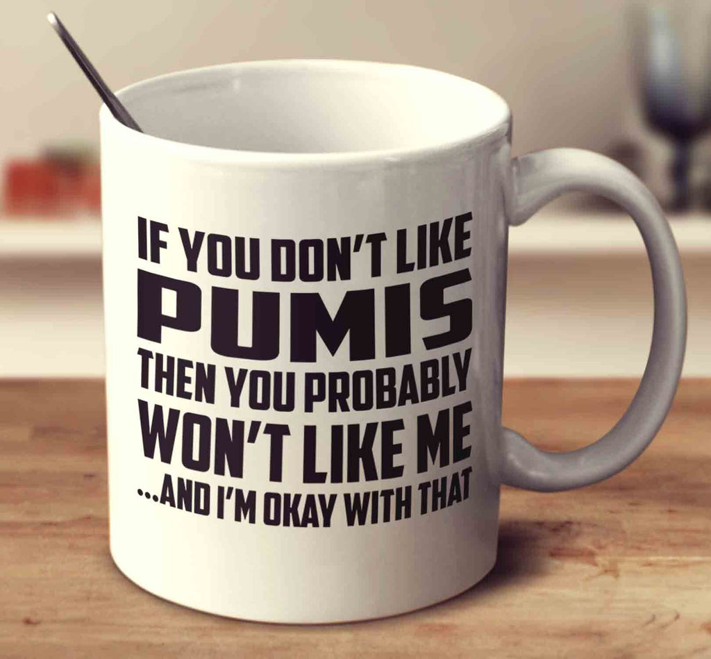 If You Don't Like Pumis