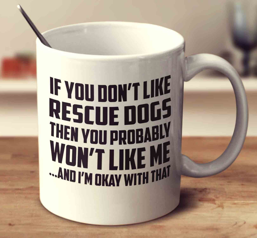 If You Don't Like Rescue Dogs