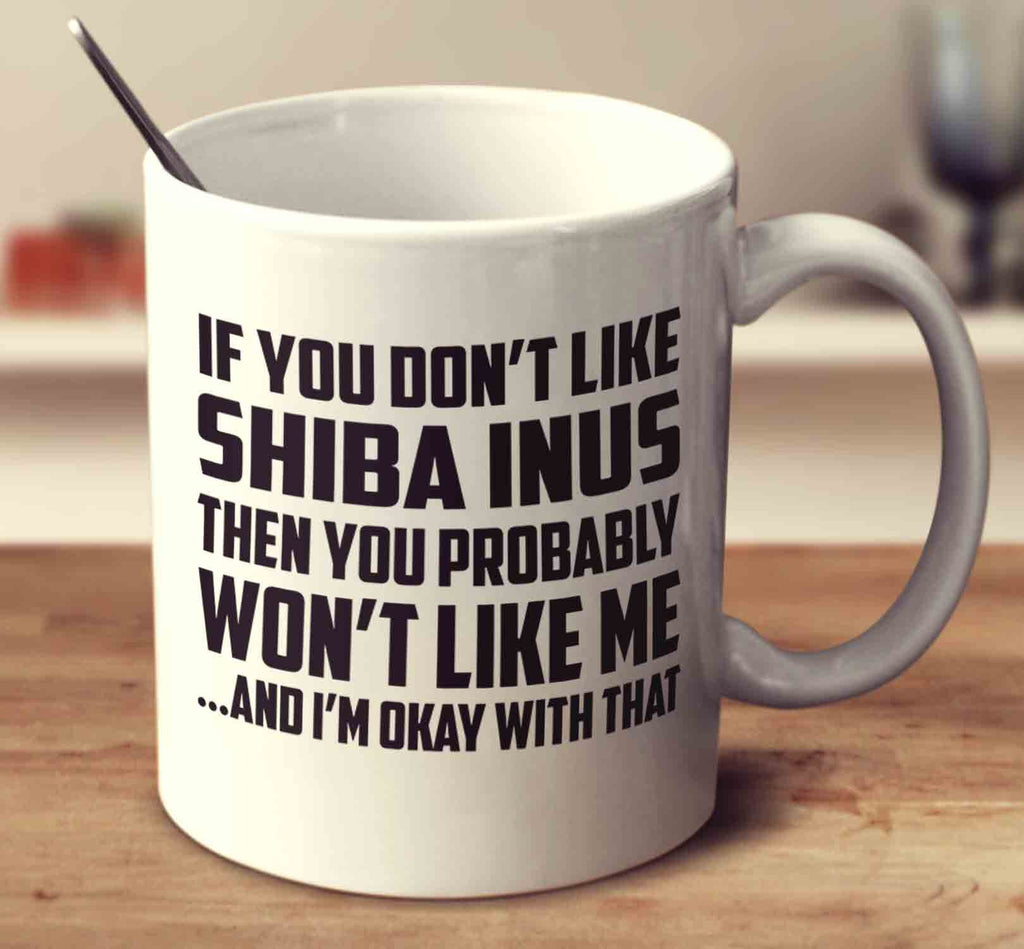 If You Don't Like Shiba Inus