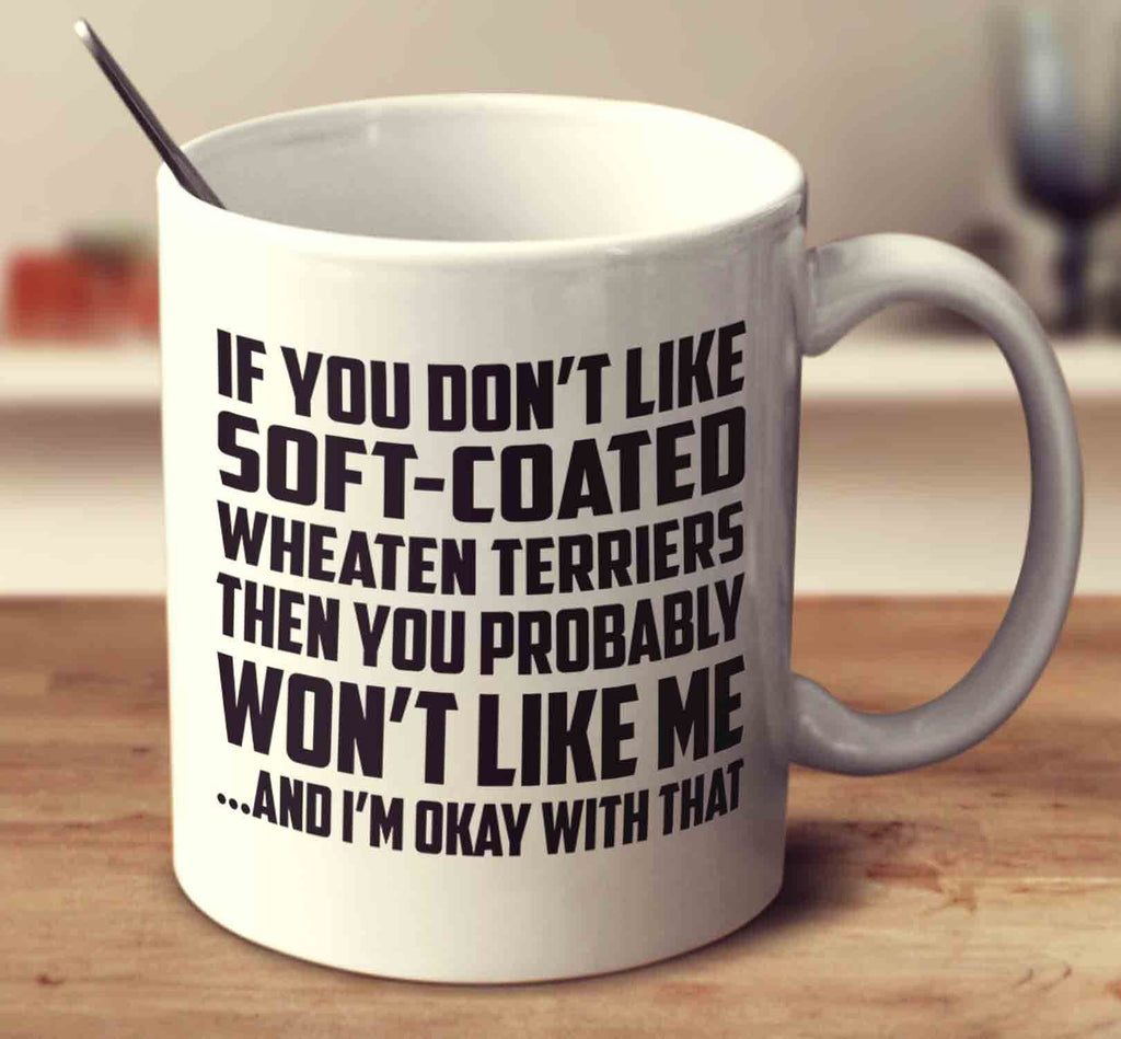 If You Don't Like Soft Coated Wheaten Terriers