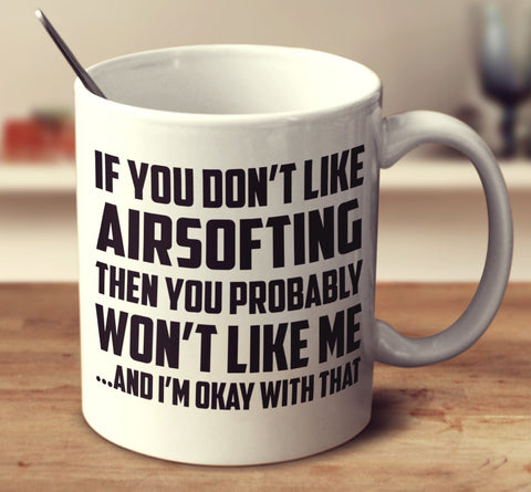 If You Don't Like Airsofting