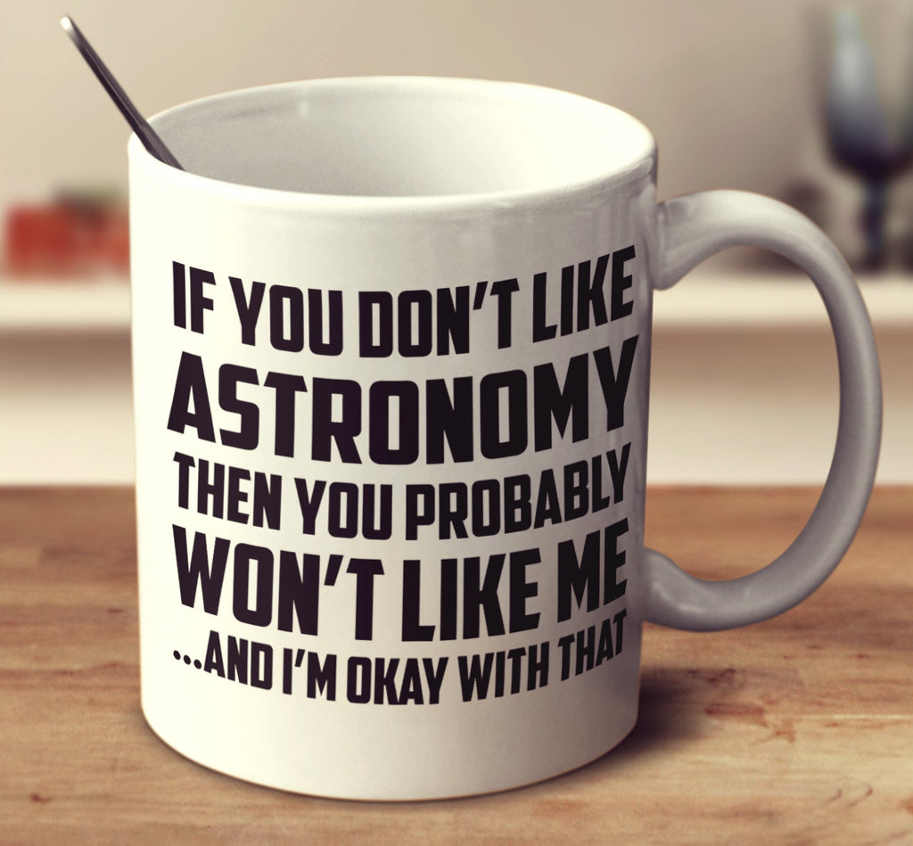 If You Don't Like Astronomy