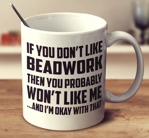 If You Don't Like Beadwork