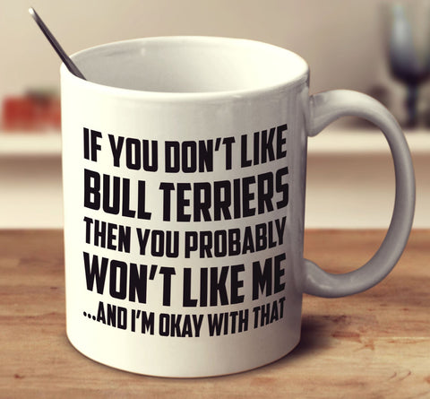 If You Don't Like Bull Terriers