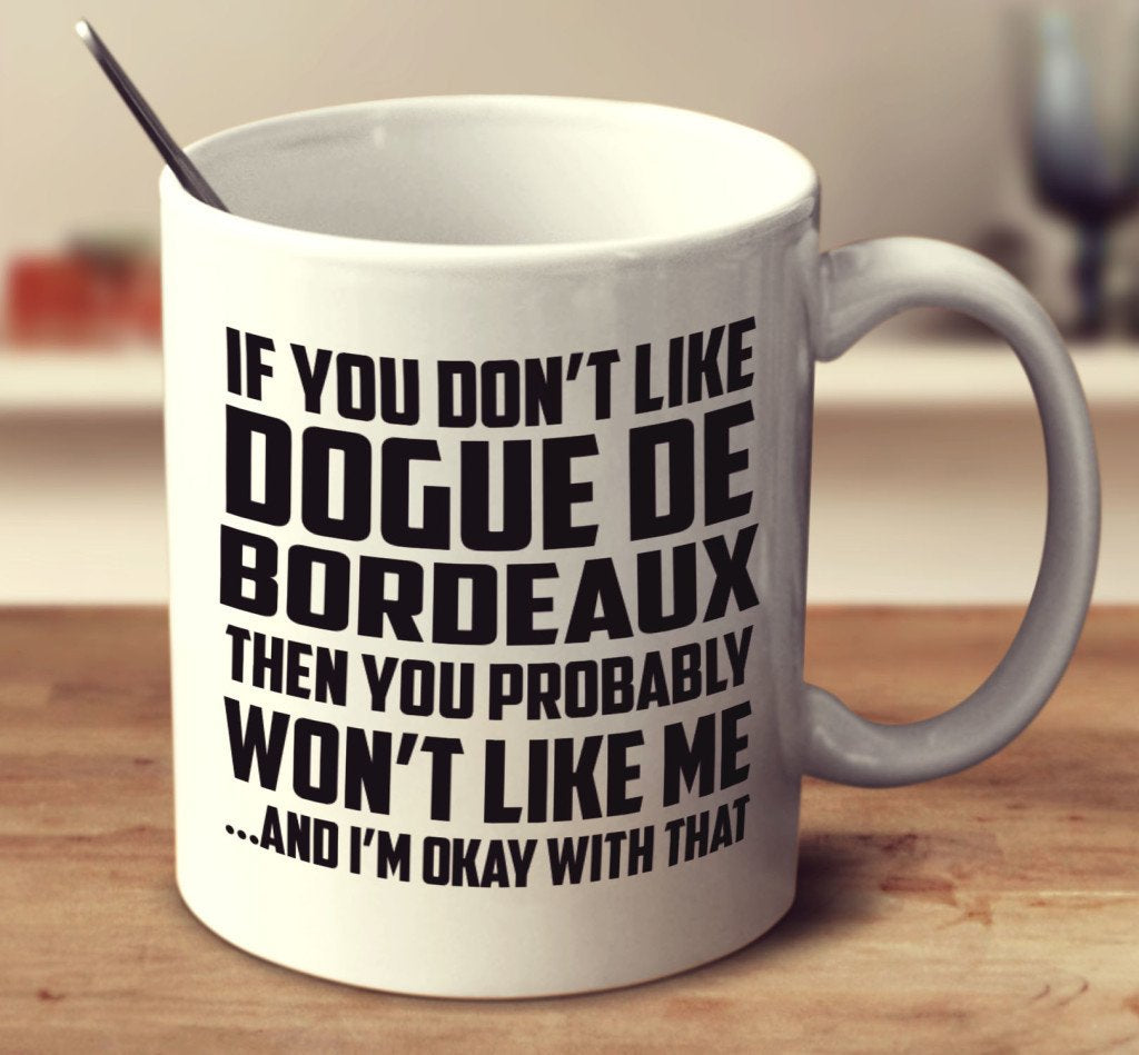 If You Don't Like Dogue De Bordeaux