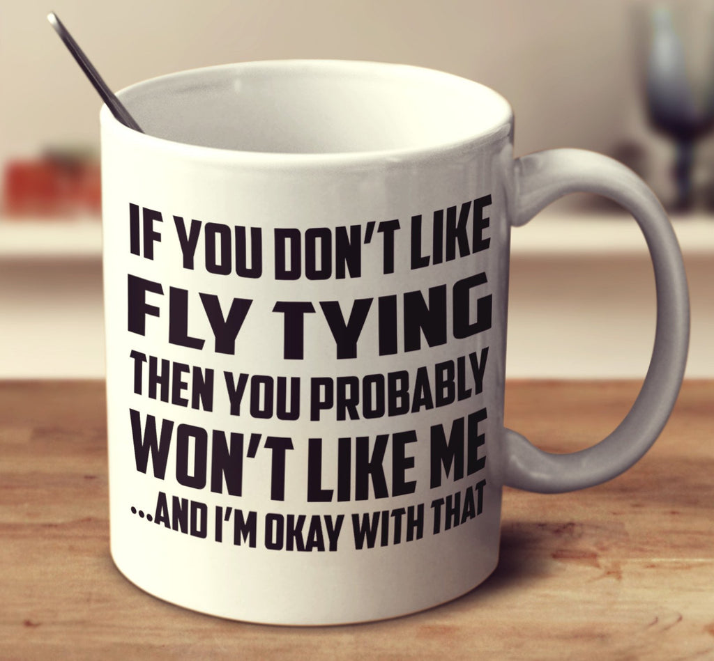 If You Don't Like Fly Tying