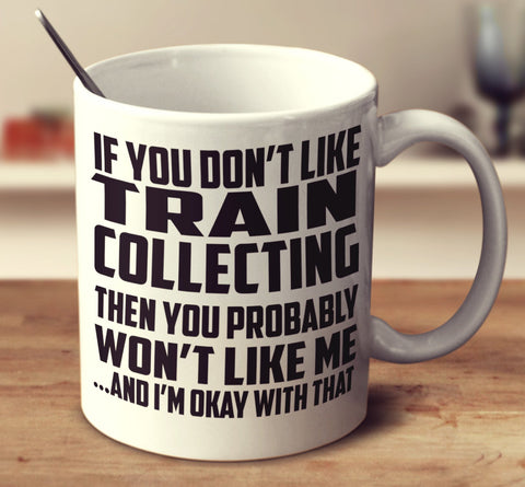 If You Don't Like Train Collecting