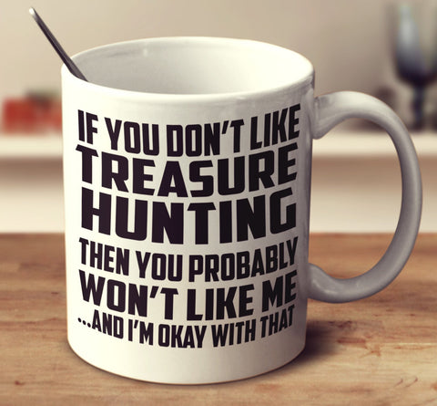 If You Don't Like Treasure Hunting