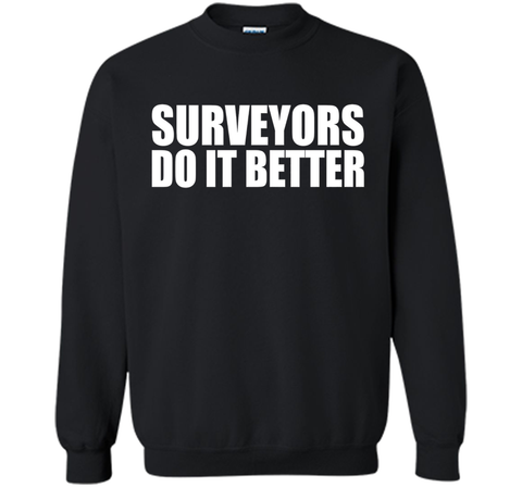 Surveyors do it better funny t-shirt Surveyor Land Surveying