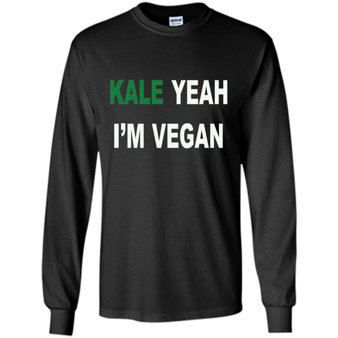 KALE yeah I'm vegan - Healthy Proud Shirt