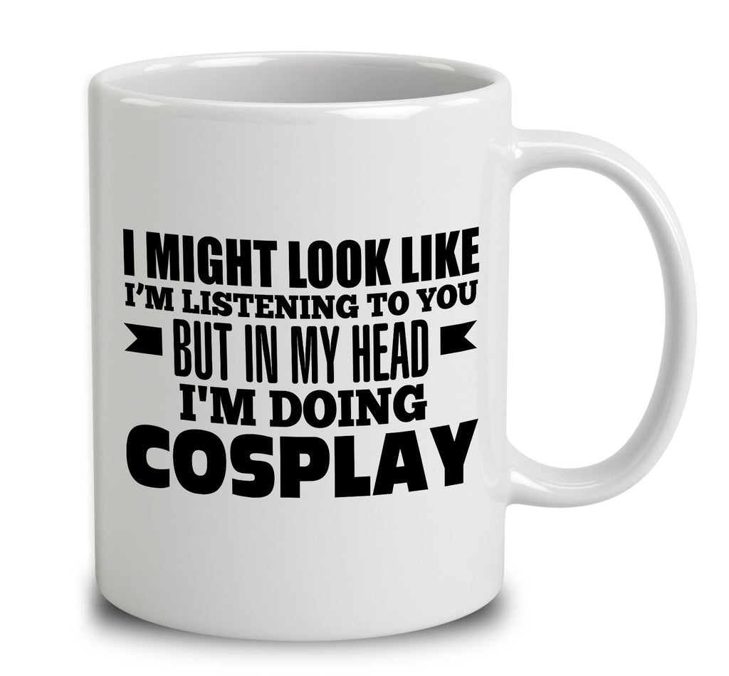 In My Head I'm Doing Cosplay