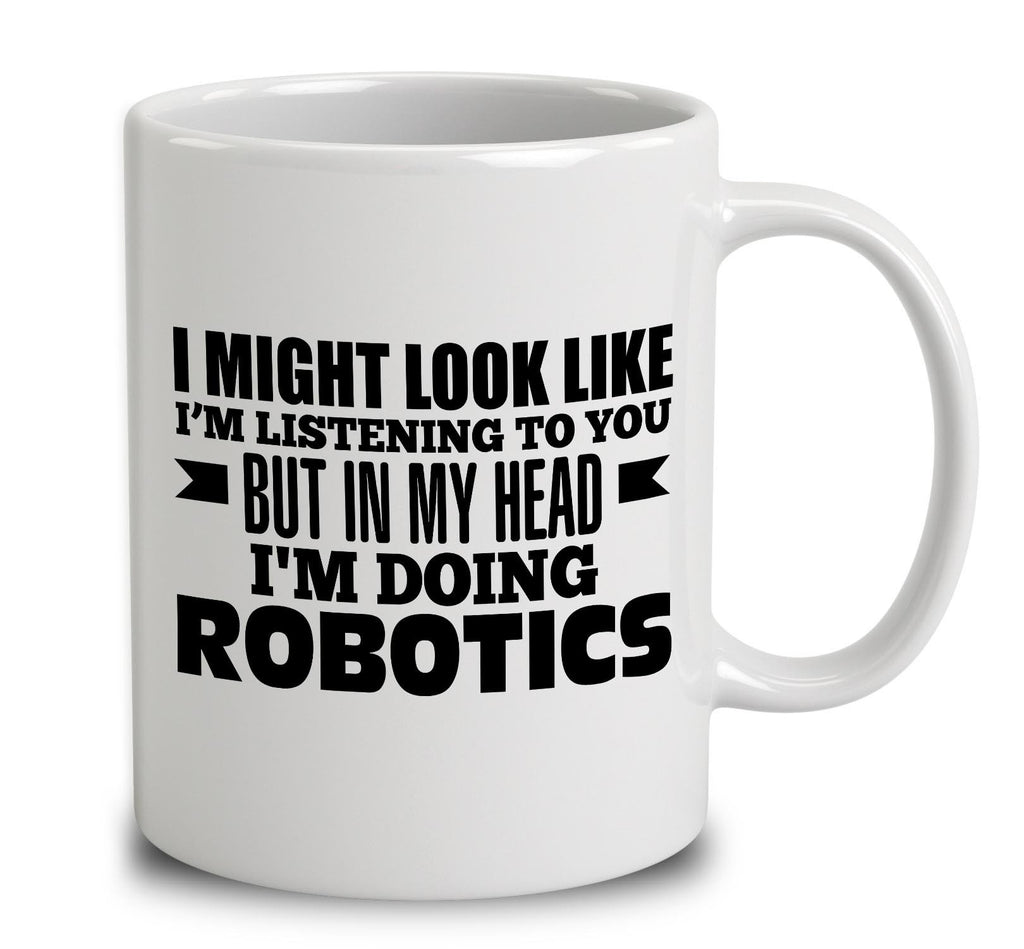 In My Head I'm Doing Robotics