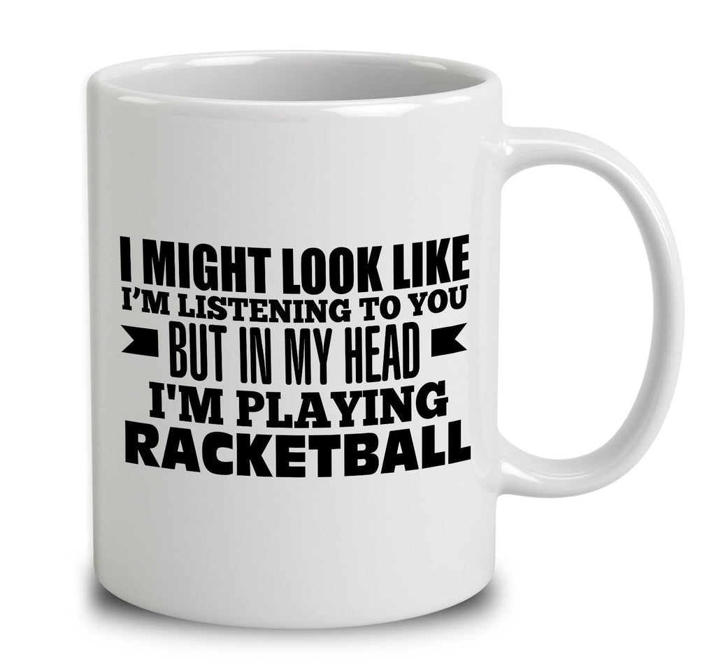 In My Head I'm Playing Racketball