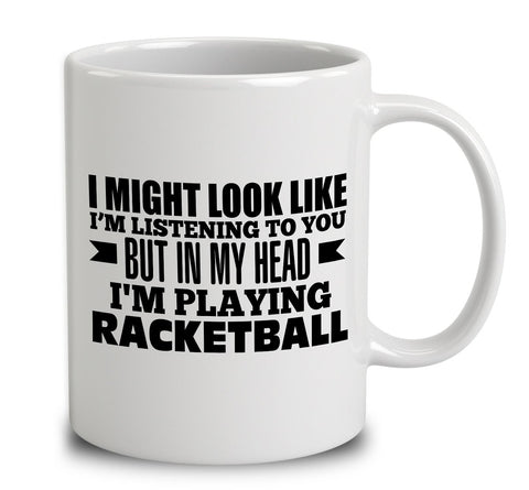 In My Head I'm Playing Racketball