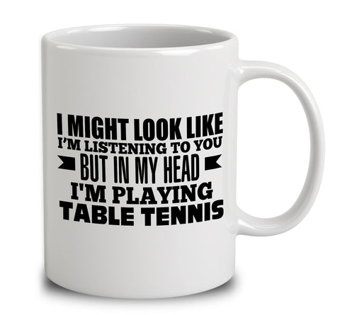 In My Head I'm Playing Table Tennis