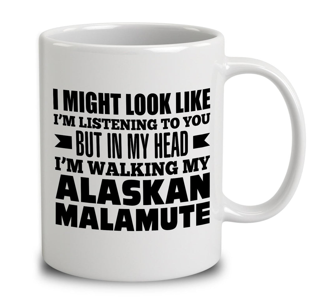In My Head I'm Walking My Alaskan Malamute