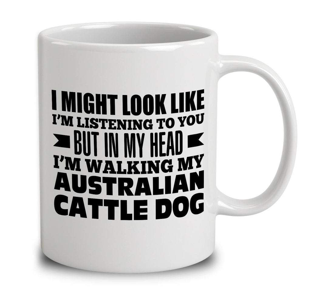 In My Head I'm Walking My Australian Cattle Dog
