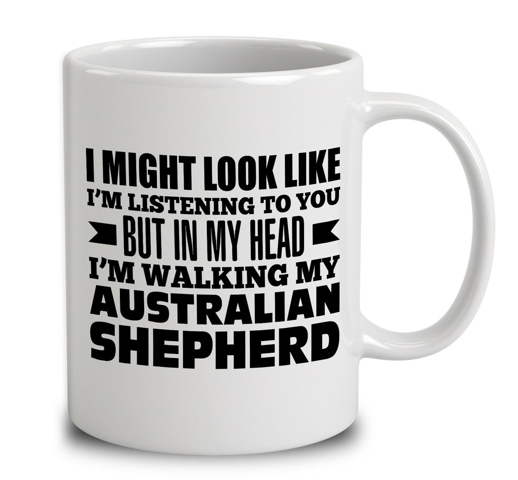 In My Head I'm Walking My Australian Shepherd