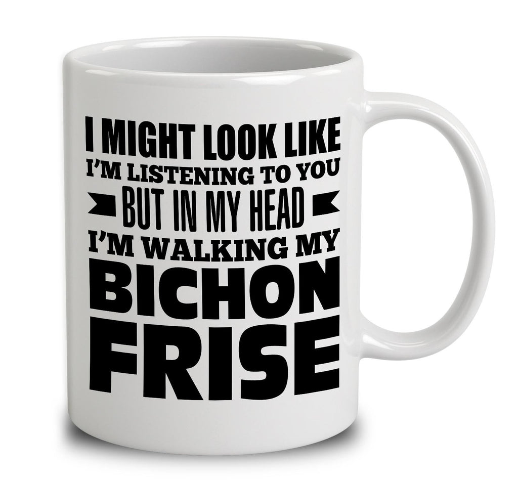 In My Head I'm Walking My Bichon Frise