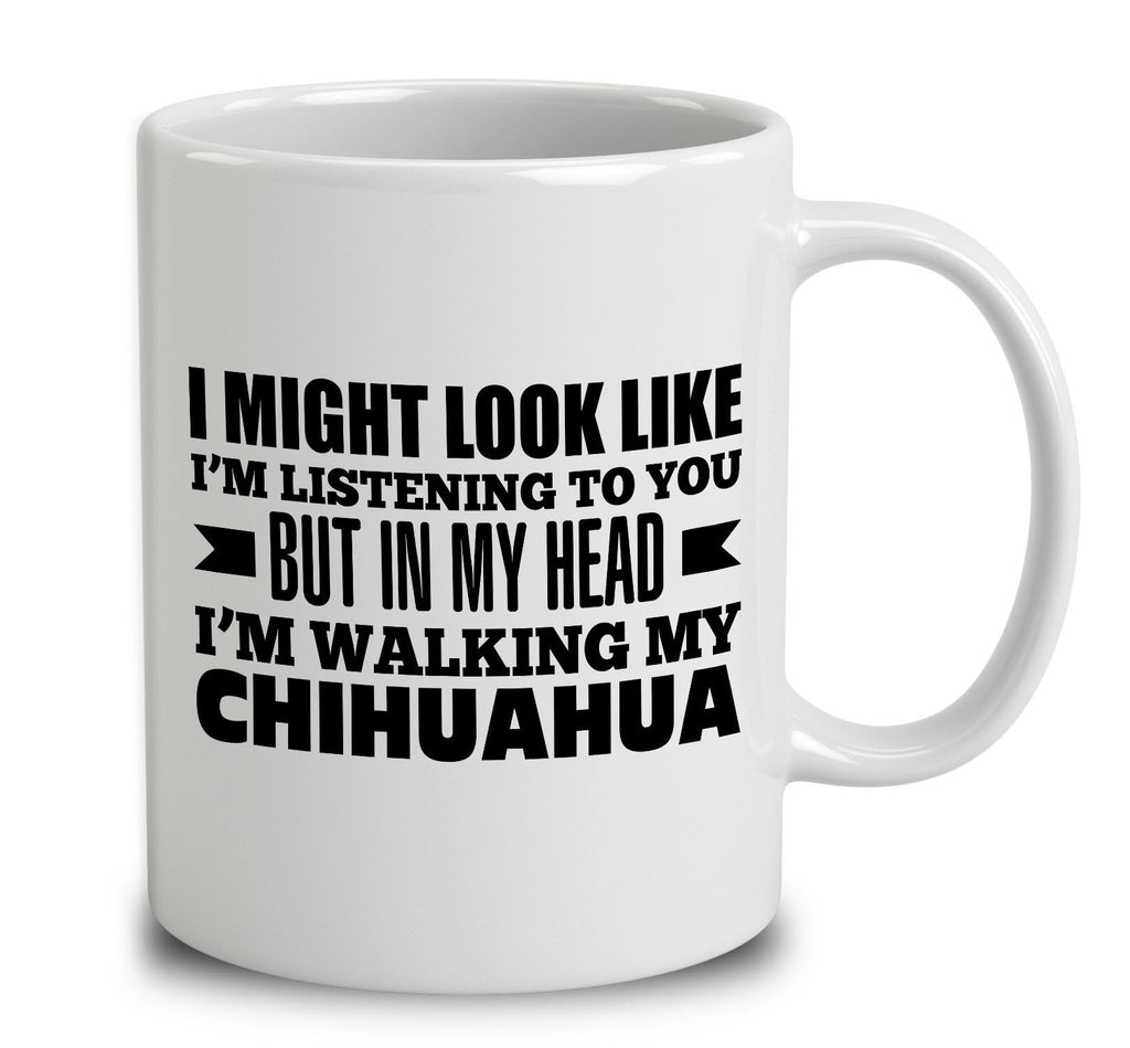 In My Head I'm Walking My Chihuahua