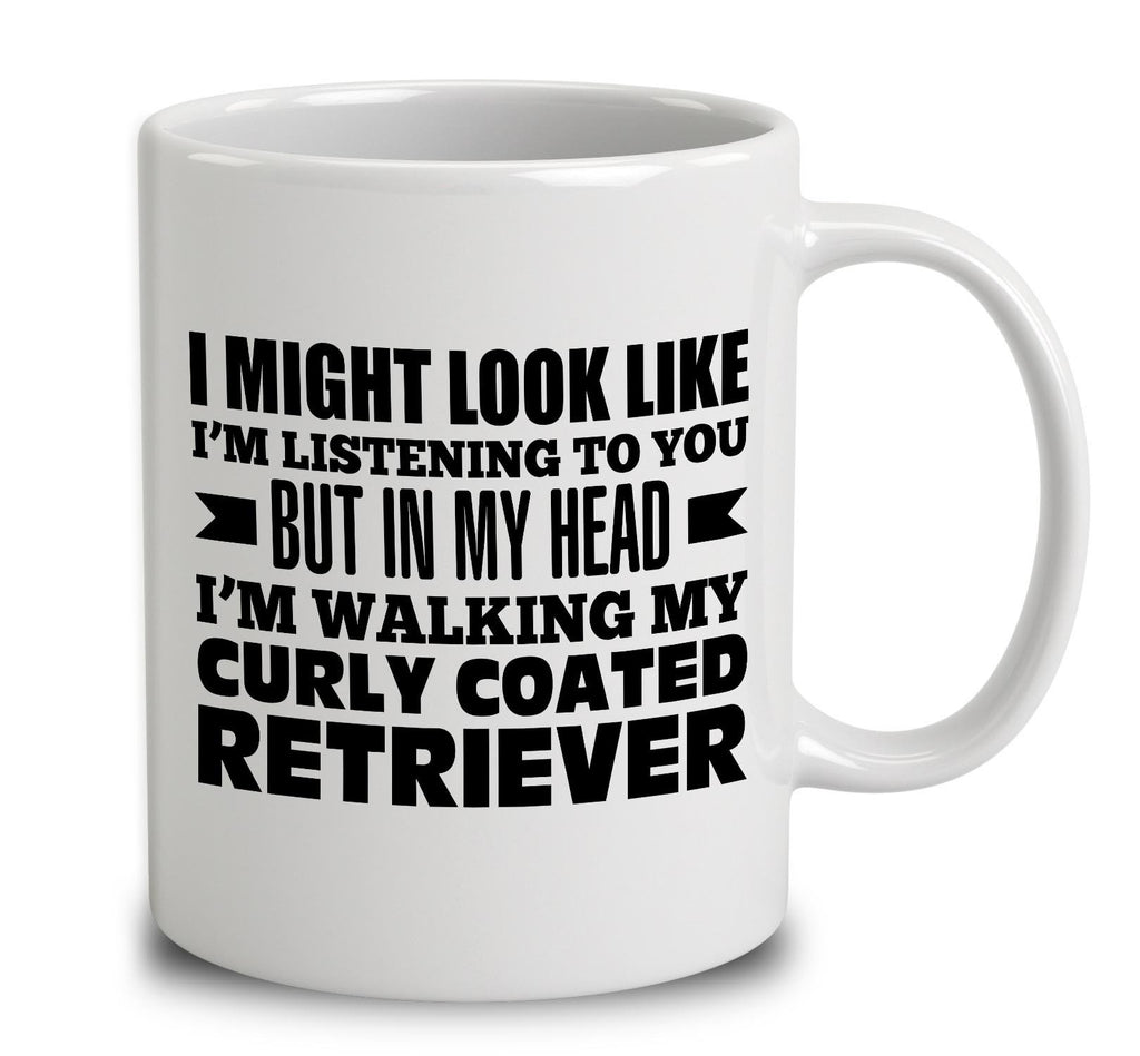 In My Head I'm Walking My Curly Coated Retriever