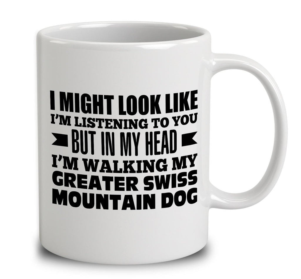In My Head I'm Walking My Greater Swiss Mountain Dog
