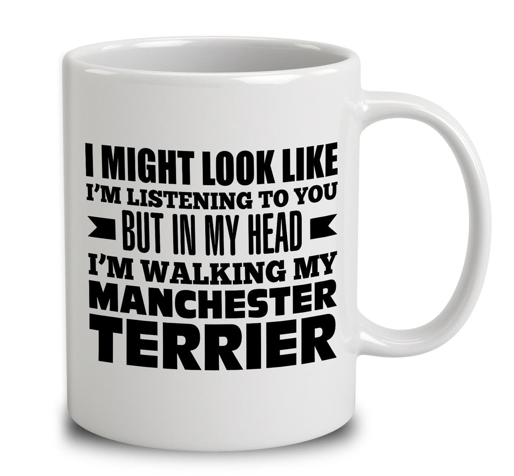 In My Head I'm Walking My Manchester Terrier