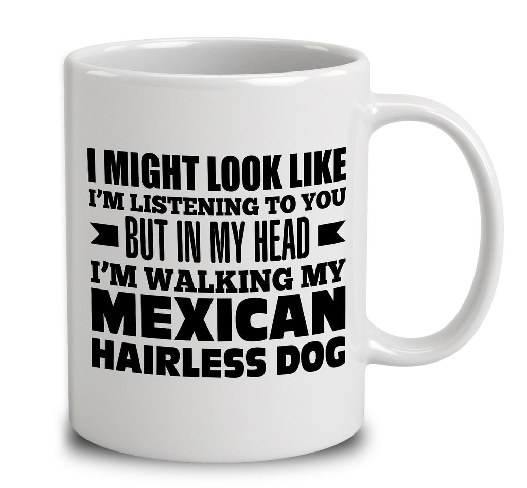 In My Head I'm Walking My Mexican Hairless Dog