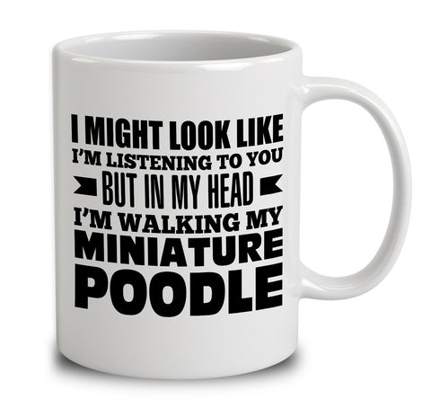 In My Head I'm Walking My Miniature Poodle