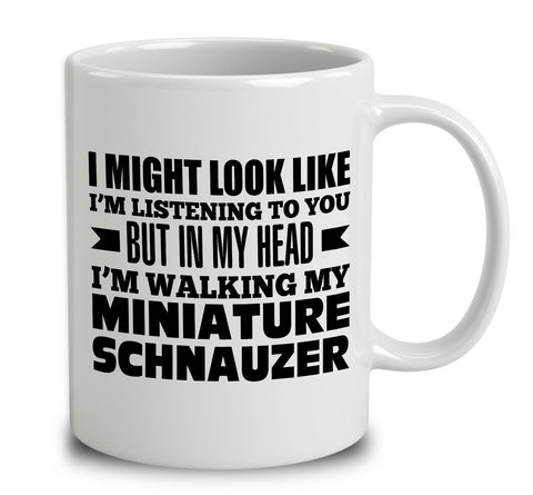 In My Head I'm Walking My Miniature Schnauzer