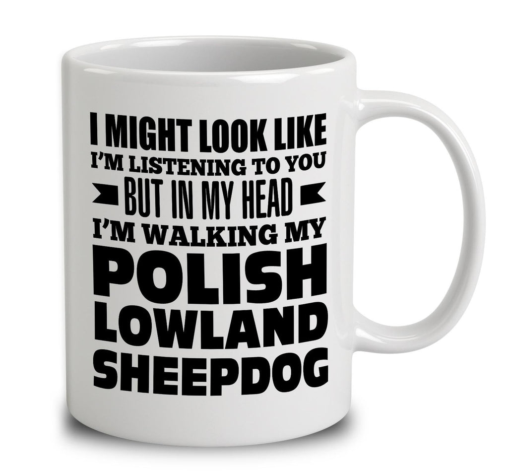 In My Head I'm Walking My Polish Lowland Sheepdog