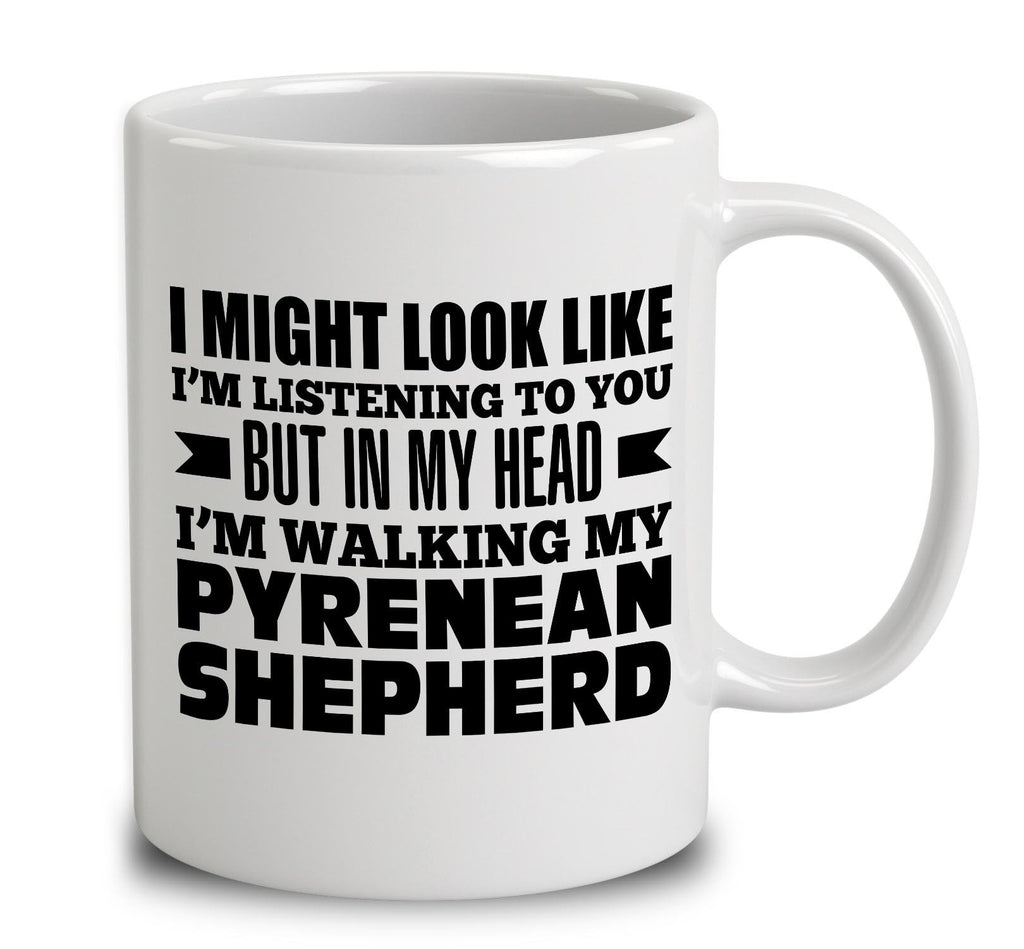 In My Head I'm Walking My Pyrenean Shepherd