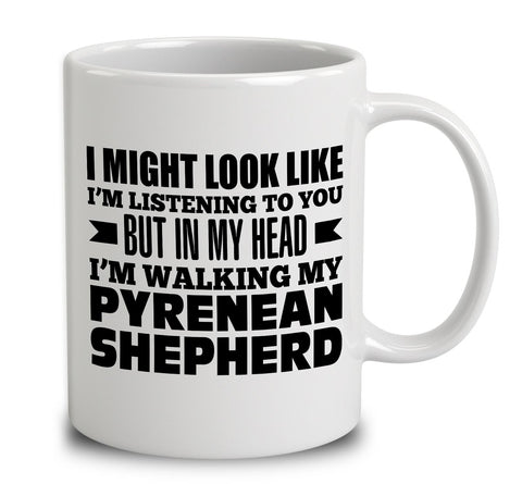 In My Head I'm Walking My Pyrenean Shepherd