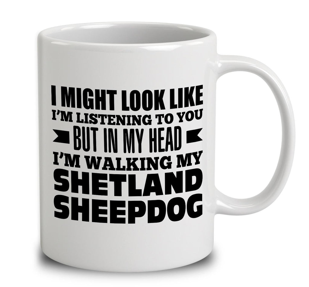 In My Head I'm Walking My Shetland Sheepdog