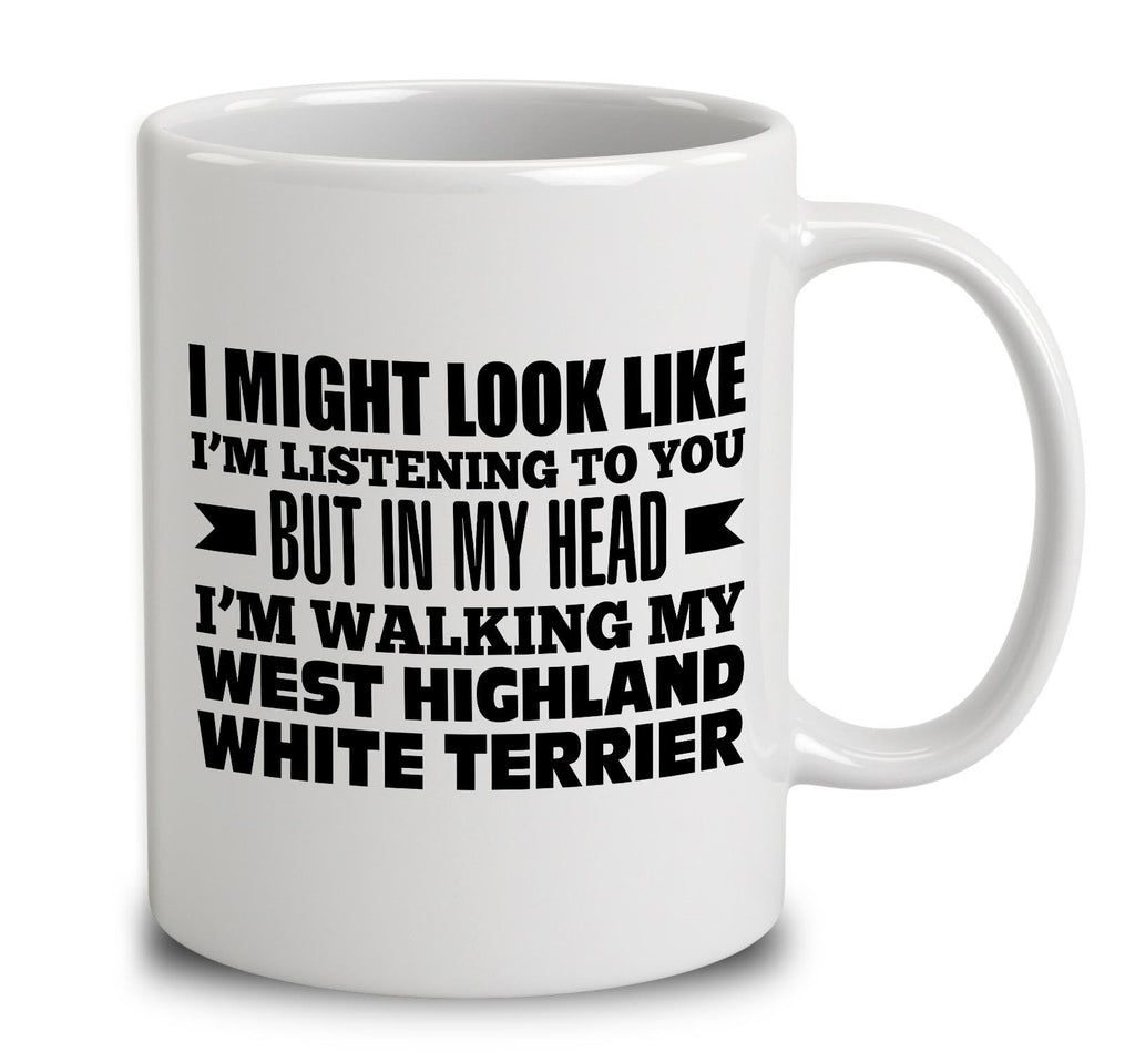 In My Head I'm Walking My West Highland White Terrier