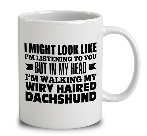In My Head I'm Walking My Wiry Haired Dachshund